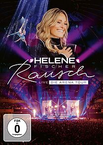 Watch Helene Fischer: Rausch Live - Die Arena Tour