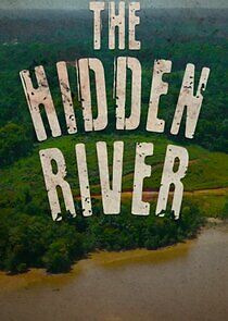 Watch The Hidden River