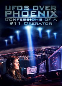 Watch UFOs Over Phoenix: Confessions of a 911 Operator
