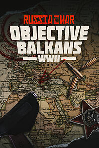 Watch Russia at War: Objective Balkans WWII