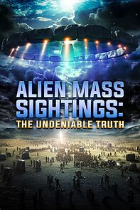 Watch Alien Mass Sightings: The Undeniable Truth
