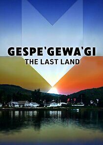 Watch Gespe'gewa'gi: The Last Land