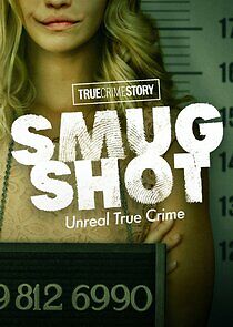 Watch True Crime Story: Smugshot