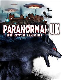 Watch Paranormal UK: UFOs, Cryptids & Hauntings