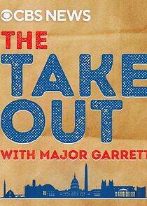 Watch The Takeout with Major Garrett