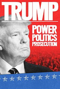 Watch Trump: Power, Politics, Prosecution
