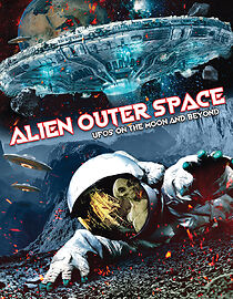 Watch Alien Outer Space: UFOs on the Moon and Beyond
