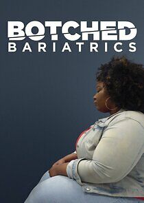 Watch Botched Bariatrics