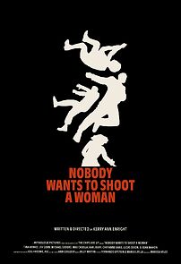 Watch Nobody Wants to Shoot a Woman