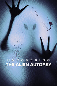Watch Uncovering the Alien Autopsy