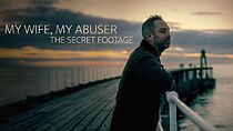 Watch My Wife, My Abuser: The Secret Footage