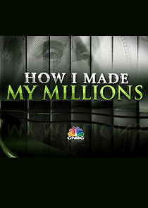 Watch How I Made My Millions