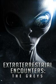Watch Extraterrestrial Encounters: The Greys