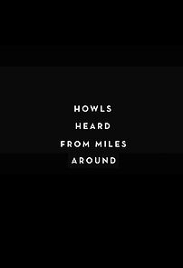 Watch Howls Heard from Miles Around (Short 2017)