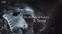 Watch The Mystery of Rome's X Tomb
