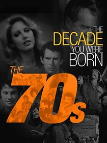 Watch The Decade You Were Born: The 1970's