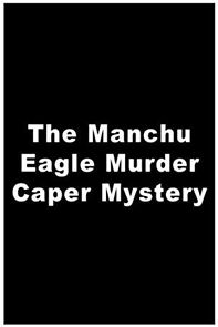Watch The Manchu Eagle Murder Caper Mystery