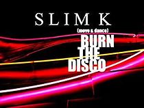 Watch Slim K: Burn the Disco