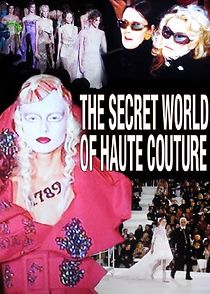 Watch The Secret World of Haute Couture