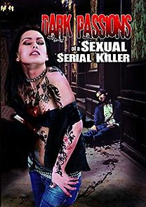 Watch Dark Passions of a Sexual Serial Killer