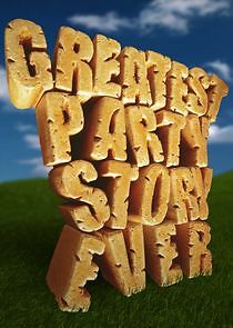 Watch Greatest Party Story Ever…and Other Epic Tales
