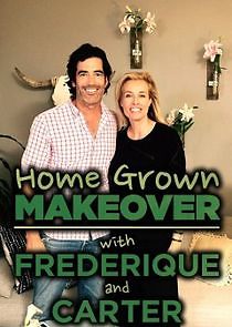 Watch Home Grown Makeover with Frederique and Carter