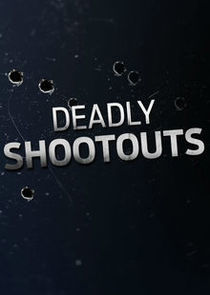 Watch Deadly Shootouts
