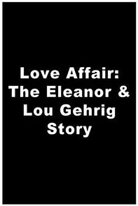 Watch A Love Affair: The Eleanor and Lou Gehrig Story