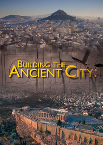 Watch Building the Ancient City: Athens and Rome