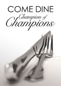 Watch Come Dine Champion of Champions