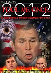 Watch Fool Me Once: A New World Order Agenda for 2012