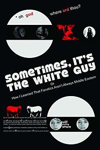 Watch Sometimes, It's the White Guy: Or How I Learned That Fanatics Aren't Always Middle Eastern