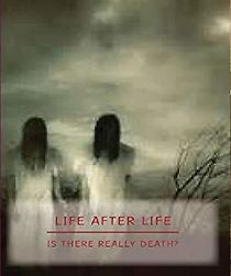 Watch Life After Life-Is There Really Death?