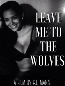 Watch Leave Me to the Wolves (Short 2015)