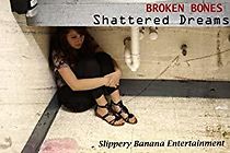 Watch Broken Bones - Shattered Dreams, a Story of Hope