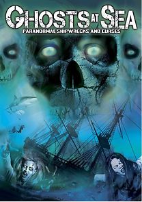 Watch Ghosts at Sea: Paranormal Shipwrecks and Curses