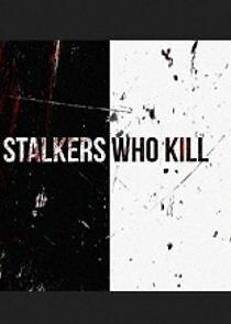 Watch Stalkers Who Kill