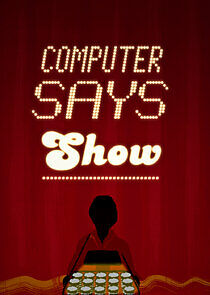 Watch Computer Says Show