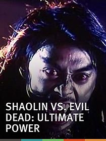 Watch Shaolin vs. Evil Dead: Ultimate Power