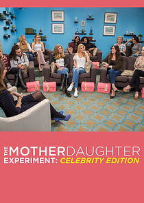 Watch The Mother/Daughter Experiment: Celebrity Edition
