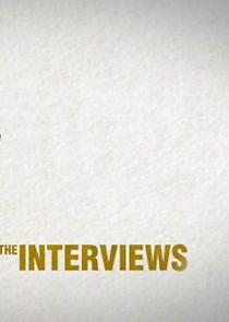 Watch The Interviews
