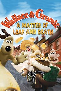 Watch Wallace & Gromit: A Matter of Loaf and Death (Short 2008)