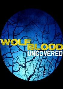 Watch Wolfblood Uncovered