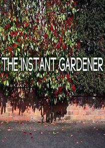 Watch The Instant Gardener