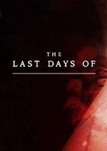 Watch The Last Days of...