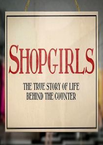 Watch Shopgirls: The True Story of Life Behind the Counter