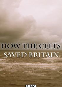 Watch How the Celts Saved Britain