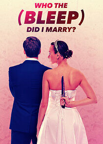 Watch Who the (Bleep) Did I Marry?