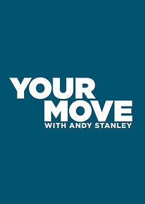 Watch Your Move with Andy Stanley