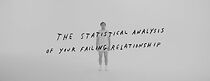 Watch The Statistical Analysis of Your Failing Relationship (Short 2015)
